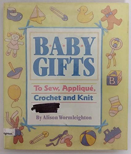 Stock image for Baby Gifts to Sew, Applique, Crochet and Knit for sale by Once Upon A Time Books