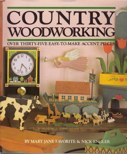 Stock image for Country Woodworking: Over Thirty-Five Easy-To-Make Accent Pieces for sale by ThriftBooks-Atlanta