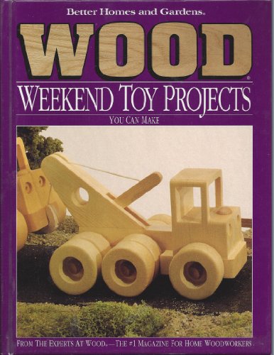 9780696024719: Better Homes and Gardens Wood Weekend Toy Projects You Can Make