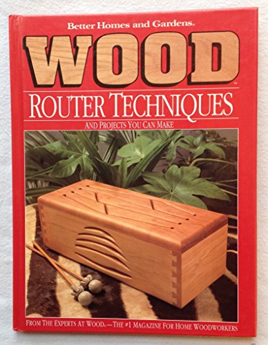 Beispielbild fr Better Homes and Gardens Wood Router Techniques and Projects You Can Make zum Verkauf von Go4Books