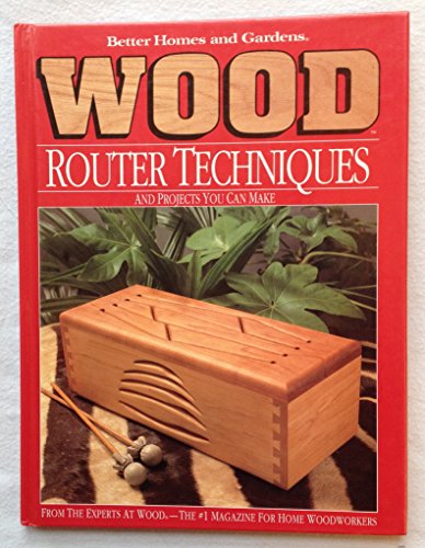 Stock image for Wood : Router Techniques and Projects You Can Make for sale by Better World Books: West