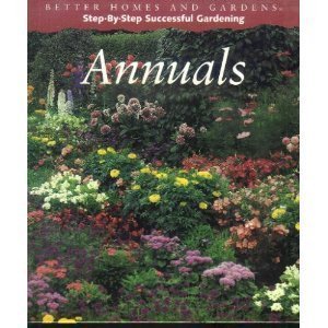 Imagen de archivo de Better Homes And Gardens Step-By-Step Successful Gardening: Annuals a la venta por SecondSale