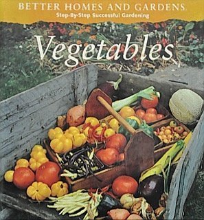 Stock image for Better Homes and Gardens Step-By-Step Successful Gardening: Vegetables for sale by SecondSale