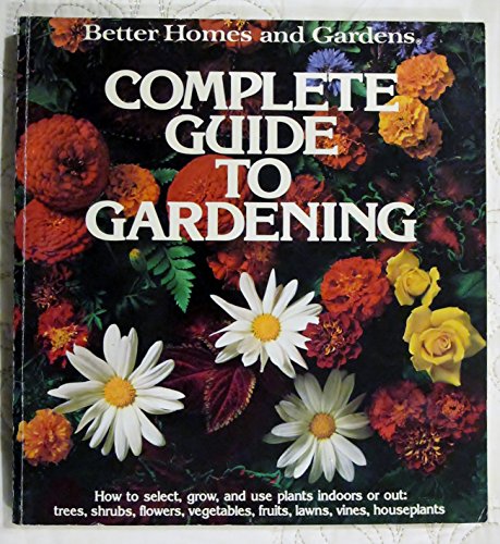 Beispielbild fr Better Homes and Gardens Complete Guide to Gardening zum Verkauf von Better World Books