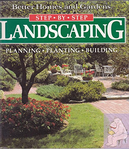 Stock image for Landscaping: Planning, Planting, Building (Better Homes and Gardens(R): Step-by-Step Series) for sale by SecondSale