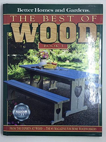 Beispielbild fr Better Homes and Gardens the Best of Wood Book 3 zum Verkauf von Once Upon A Time Books