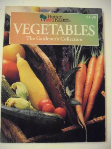 Stock image for Better Homes and Gardens: Vegetables The Gardeners Collection for sale by Top Notch Books