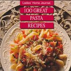 Imagen de archivo de Ladies' Home Journal One Hundred Great Pasta Recipes a la venta por Better World Books