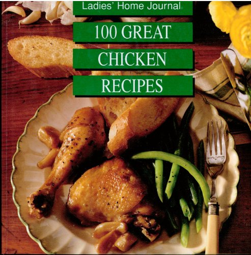 Beispielbild fr Ladies Home Journal: 100 Great Chicken Recipes zum Verkauf von SecondSale