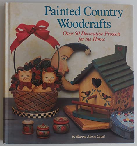 Beispielbild fr Painted Country Woodcrafts : Fifty-Two Weekend Projects for the Home zum Verkauf von Better World Books
