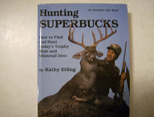 9780696110283: Hunting Superbucks: How to Find and Hunt Recordbook Deer