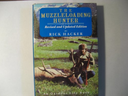 Imagen de archivo de The Muzzleloading Hunter: Being a Complete Guide for the Black Powder Sportsman a la venta por ThriftBooks-Dallas