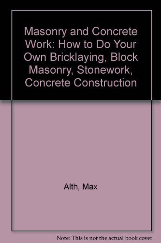 9780696110399: Masonry and Concrete Work: How to Do Your Own Bricklaying, Block Masonry, Stonework, Concrete Construction