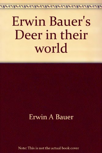 Beispielbild fr Erwin Bauer's Deer in their world zum Verkauf von Better World Books