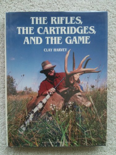 9780696111228: The Rifles, the Cartridges, and the Game