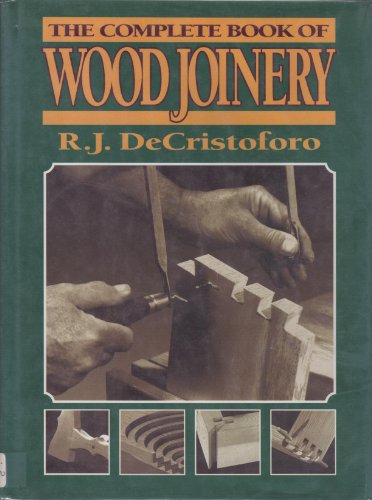 The Complete Book of Wood Joinery (9780696111273) by De Cristoforo, R. J.