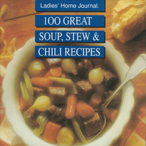 Stock image for 100 Great Soup, Stew Chili Recipes for sale by Front Cover Books