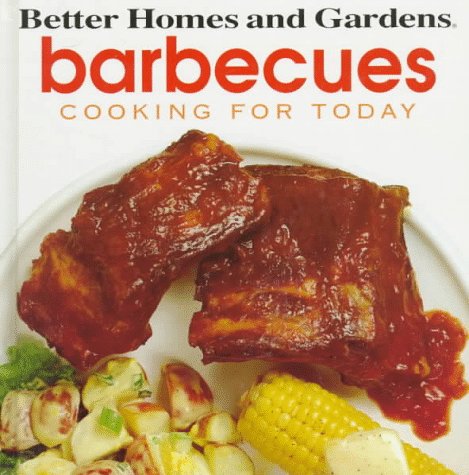Beispielbild fr Better Homes and Gardens Cooking for Today : Barbecues zum Verkauf von Better World Books: West