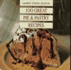 Stock image for Ladies' Home Journal One Hundred Great Pie and Pastry Recipes for sale by Better World Books