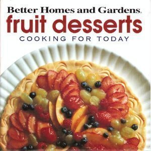 9780696201462: Better Homes and Gardens Fruit Desserts: Cooking for Today