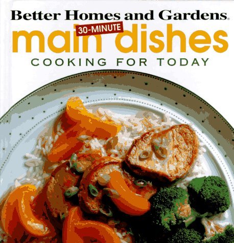 9780696201479: Better Homes and Gardens 30-Minute Main Dishes: Cooking for Today