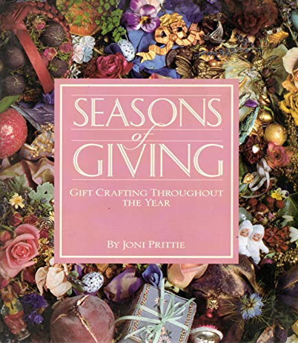 Stock image for Seasons of Giving: Gift Crafting Throughout the Year for sale by Basement Seller 101