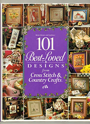 Stock image for Better Homes and Gardens 101 Best Loved Design from Cross Stitch and Country Crafts for sale by ThriftBooks-Atlanta