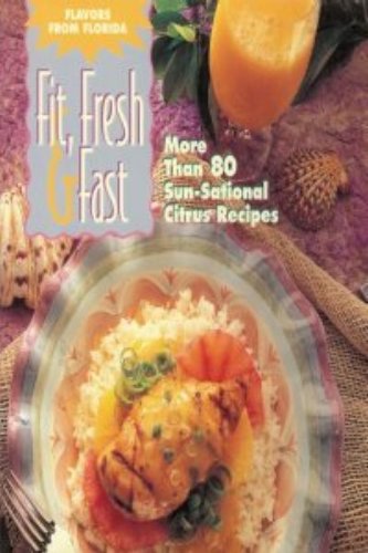 Fit, Fresh & Fast: Flavors from Florida, More Than 80 Sun-Sational Citrus Recipes (9780696204074) by Better Homes And Gardens