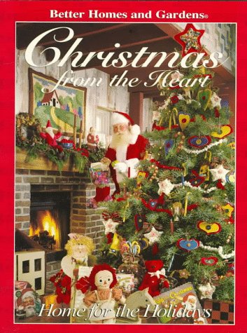 Stock image for Better Homes and Gardens Christmas from the Heart : Home for the Holidays for sale by Better World Books