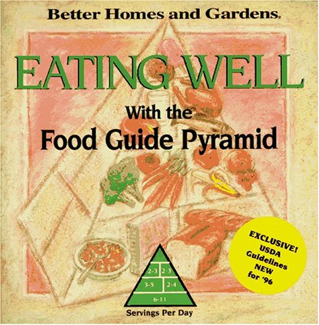 Beispielbild fr Better Homes and Gardens Eating Well: With the Food Guide Pyramid zum Verkauf von Thomas F. Pesce'