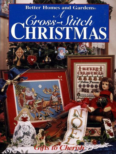 Beispielbild fr A Cross-Stitch Christmas: Gifts to Cherish (Better Homes and Gardens) zum Verkauf von SecondSale