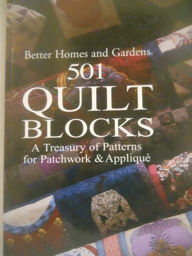 Stock image for 501 Quilt Blocks: A Treasury of Patterns for Patchwork & Applique (Better Homes and Gardens Cooking) (Better Homes and Gardens Crafts) for sale by Wonder Book