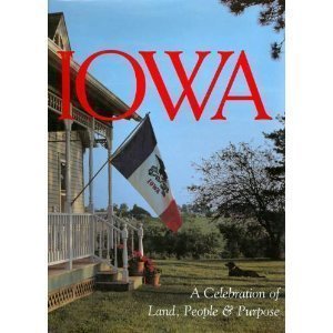 Stock image for Iowa: A Celebration of Land, People & Purpose for sale by Cheryl's Books