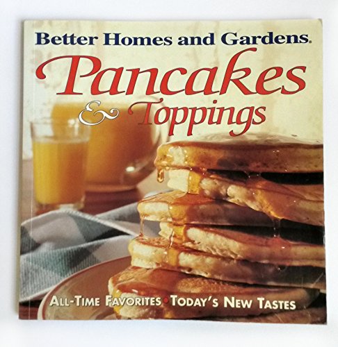 9780696205514: Pancakes & Toppings (Better Homes and Gardens Test Kitchen)