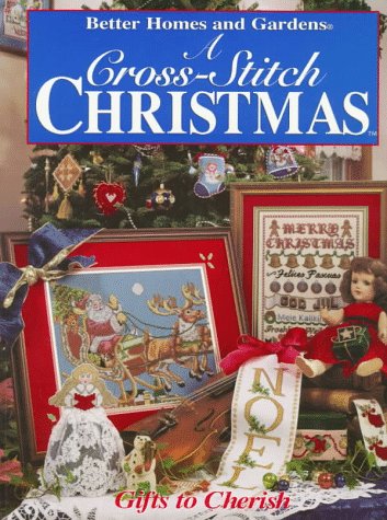 Beispielbild fr Better Homes and Gardens a Cross-Stitch Christmas: Gifts to Cherish zum Verkauf von Books of the Smoky Mountains