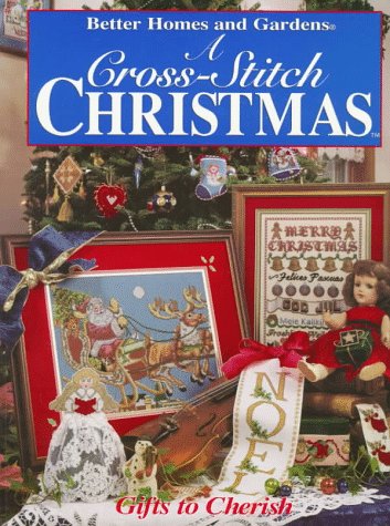 9780696205583: Better Homes and Gardens a Cross-Stitch Christmas: Gifts to Cherish