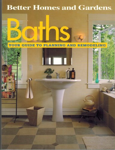 Stock image for Baths: Your Guide to Planning and Remodeling (Better Homes and Gardens) for sale by Wonder Book