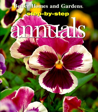 9780696206573: Step-by-step Gardening: Annuals ("Better Homes and Gardens": Step by Step)