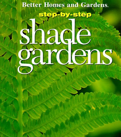 9780696206610: Step-by-step Gardening: Shade Gardens ("Better Homes and Gardens": Step by Step)