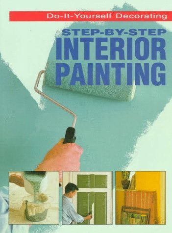 Imagen de archivo de Step-By-Step Interior Painting a la venta por ThriftBooks-Atlanta