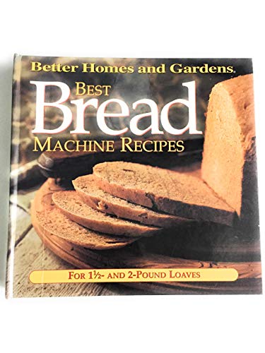 Beispielbild fr Best Bread Machine Recipes: For 1 1/2- and 2-pound loaves (Better Homes and Gardens Test Kitchen) zum Verkauf von Wonder Book