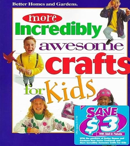 Imagen de archivo de More Incredibly Awesome Crafts for Kids (Better Homes & Gardens) a la venta por SecondSale