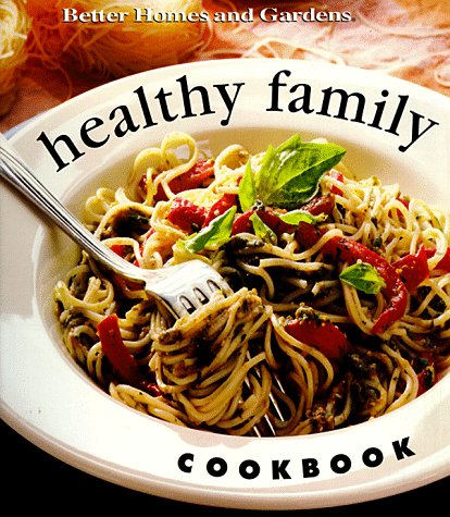 Stock image for Healthy Family Cookbook (Better Homes & Gardens) for sale by Pro Quo Books