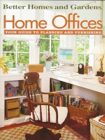 Beispielbild fr Home Offices: Your Guide to Planning and Furnishing (Better Homes & Gardens) zum Verkauf von Wonder Book