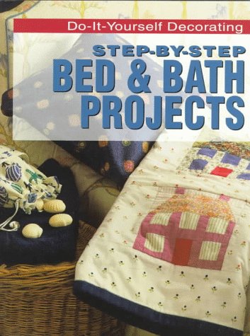 9780696207334: Step-By-Step Bed & Bath Projects (Do-It-Yourself Decorating)