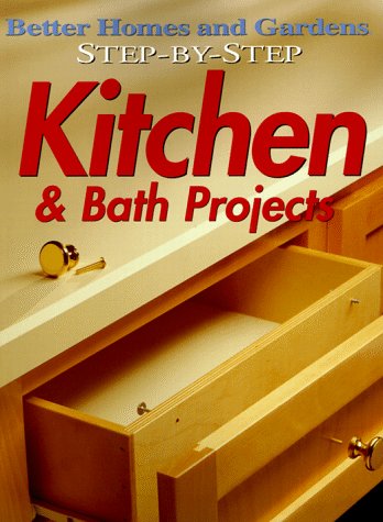 9780696207785: Step-by-Step Kitchen & Bath Projects (Better Homes and Gardens)