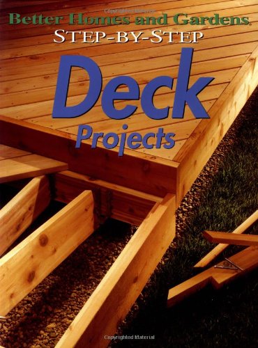 Stock image for Step-by-Step Deck Projects (Better Homes & Gardens Step-By-Step) for sale by Once Upon A Time Books