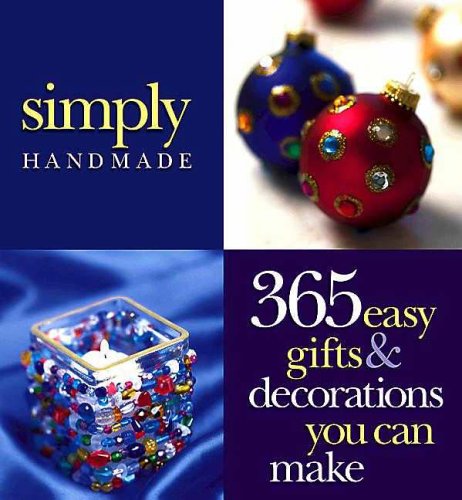 Stock image for Simply Handmade : 365 Easy Gifts and Decorations You Can Make for sale by Better World Books