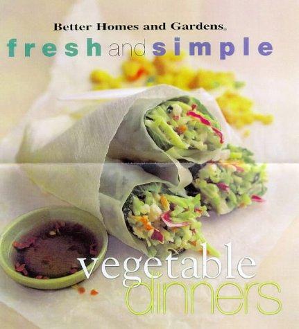 Beispielbild fr Vegetable Dinners (Better Homes & Gardens Fresh & Simple) zum Verkauf von The Book Cellar, LLC