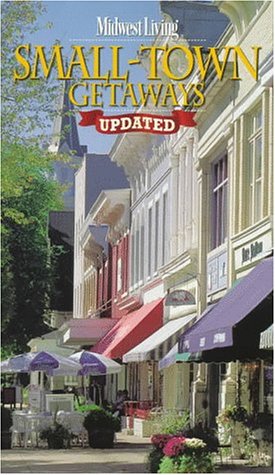 Beispielbild fr Midwest Living Small Town Getaways zum Verkauf von Big River Books